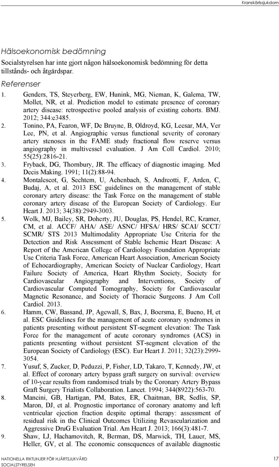 BMJ. 2012; 344:e3485. 2. Tonino, PA, Fearon, WF, De Bruyne, B, Oldroyd, KG, Leesar, MA, Ver Lee, PN, et al.