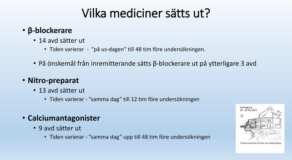 På önskemål från inremitterande sätts β-blockerare ut på ytterligare 3 avd Nitro-preparat 13