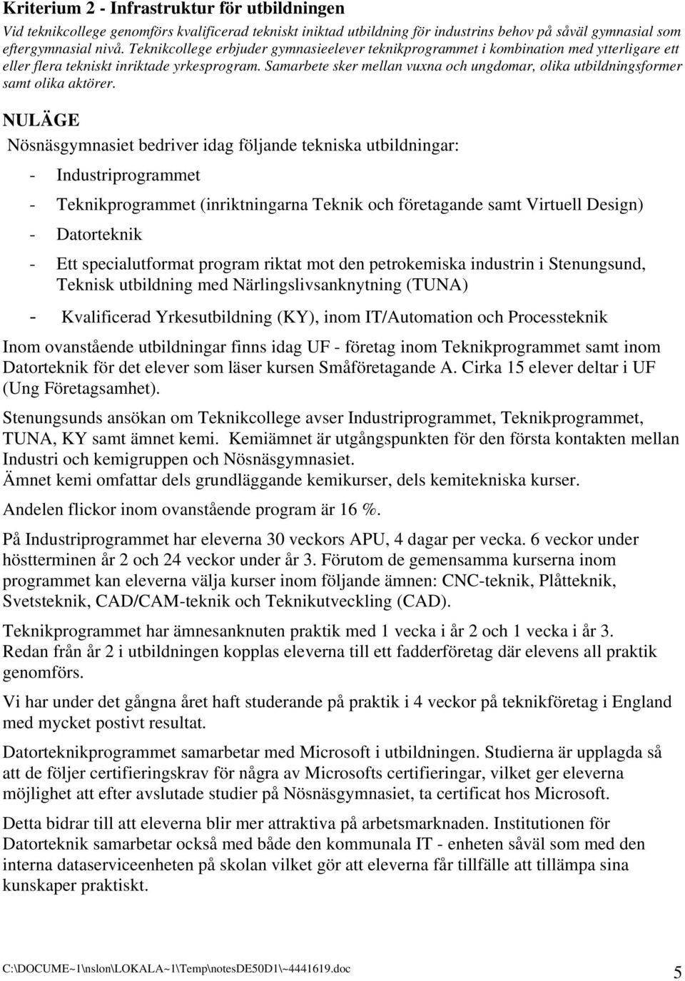 Samarbete sker mellan vuxna och ungdomar, olika utbildningsformer samt olika aktörer.