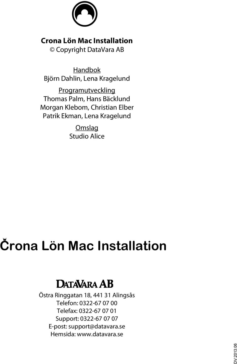Kragelund Omslag Studio Alice Çrona Lön Mac Installation c Östra Ringgatan 18, 441 31 Alingsås