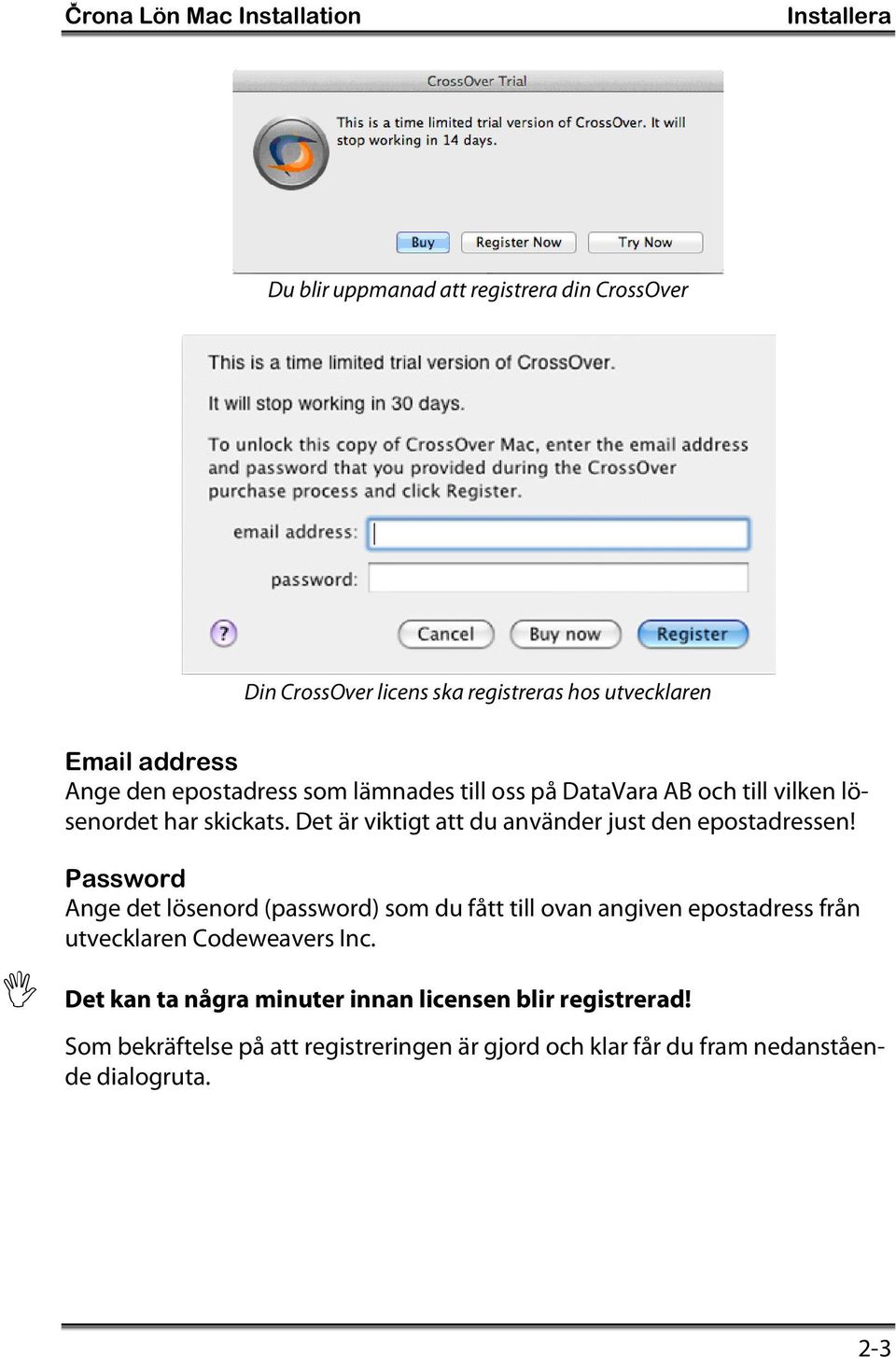 Det är viktigt att du använder just den epostadressen!