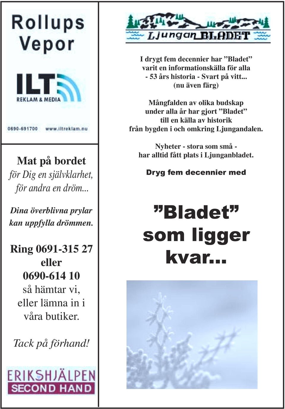 Mat på bordet för Dig en självklarhet, för andra en dröm... Dina överblivna prylar kan uppfylla drömmen.