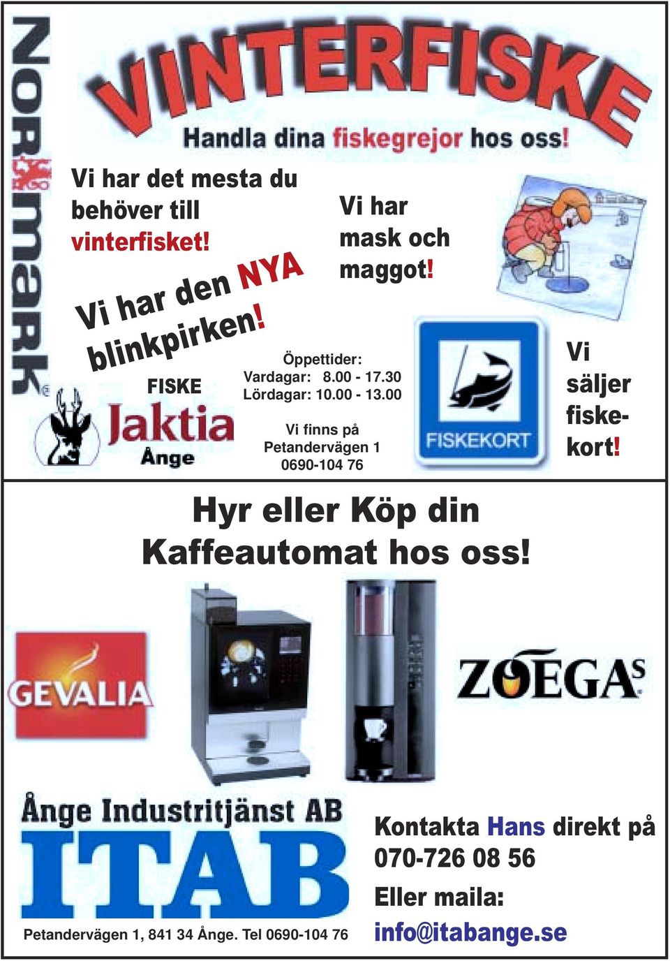 00 Vi finns på Petandervägen 1 0690-104 76 Hyr eller Köp din Kaffeautomat hos oss!