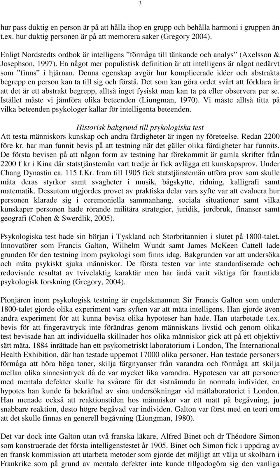 Denna egenskap avgör hur komplicerade idéer och abstrakta begrepp en person kan ta till sig och förstå.