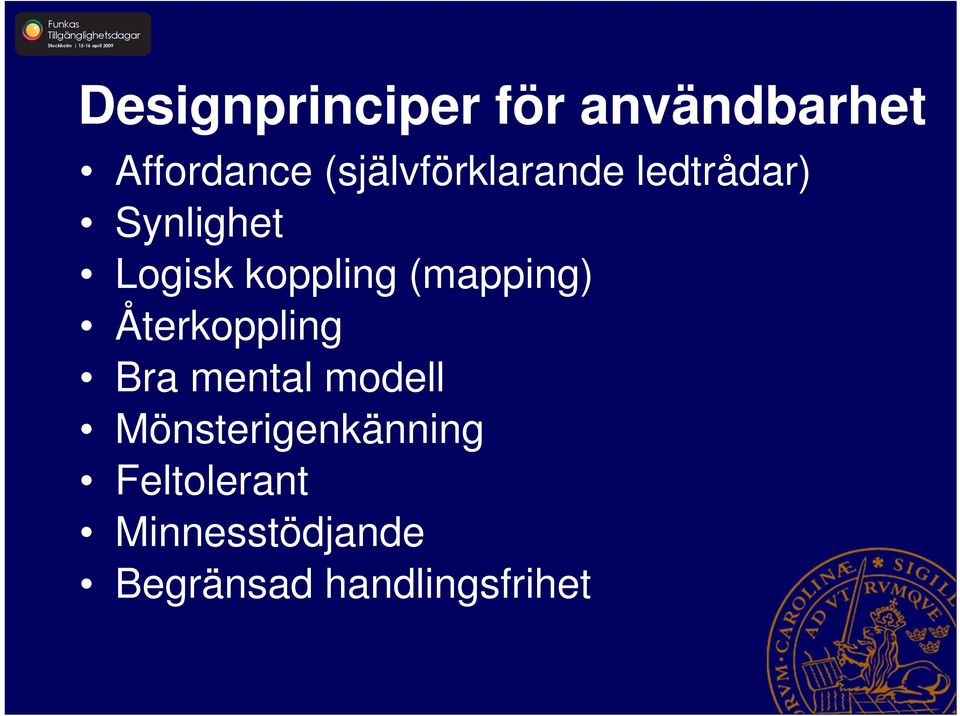 koppling (mapping) Återkoppling Bra mental modell