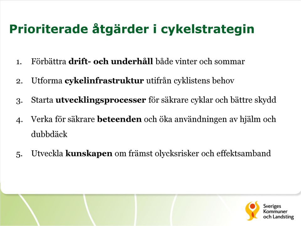 Utforma cykelinfrastruktur utifrån cyklistens behov 3.