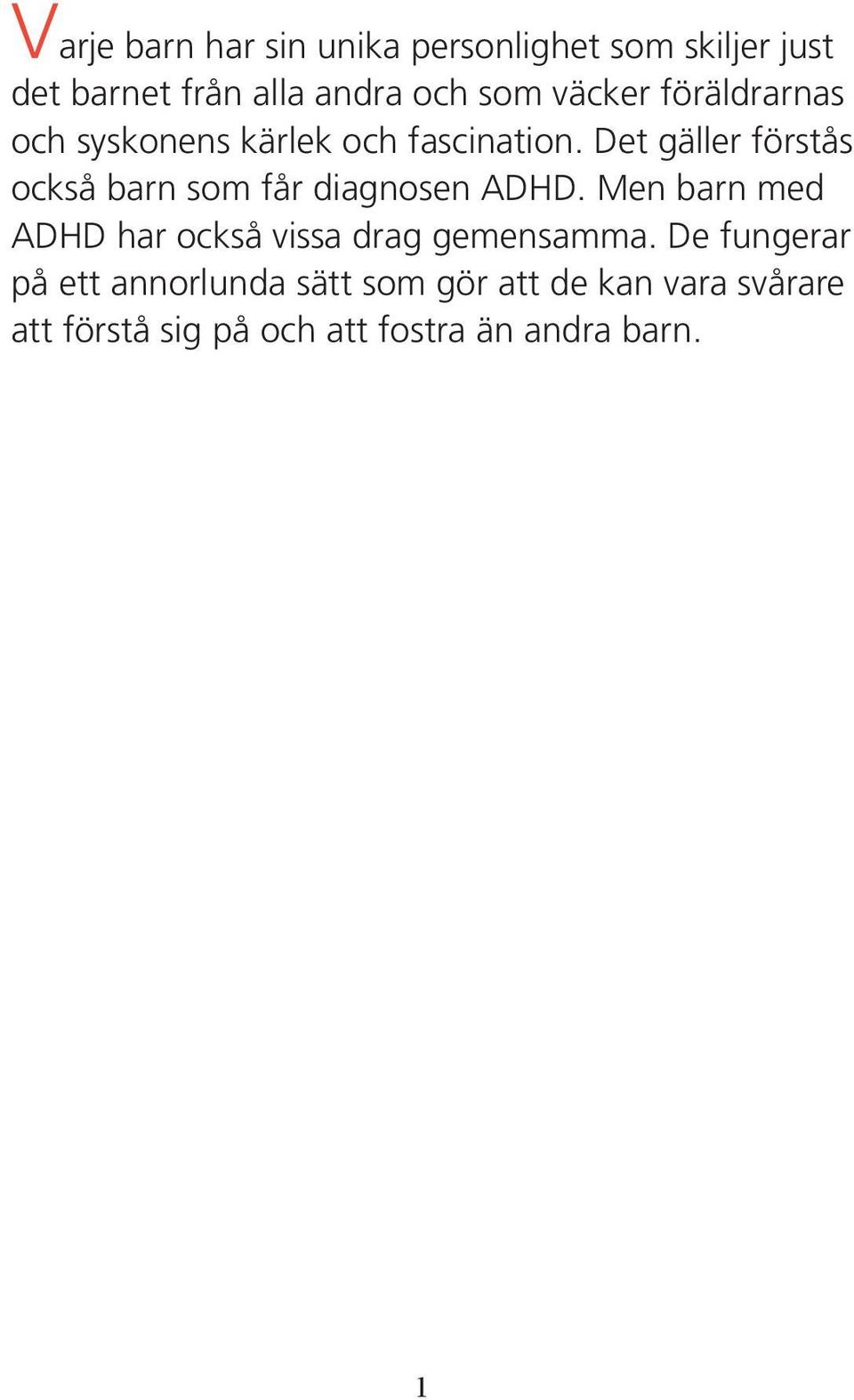 Det gäller förstås också barn som får diagnosen ADHD.