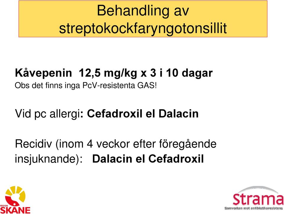 GAS! Vid pc allergi: Cefadroxil el Dalacin Recidiv (inom