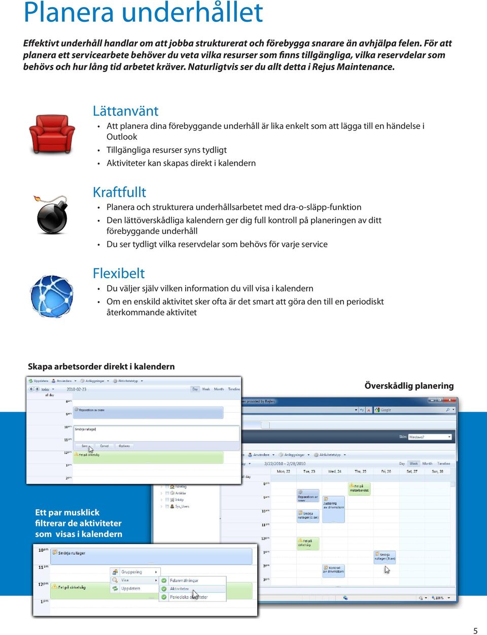 Naturligtvis ser du allt detta i Rejus Maintenance.