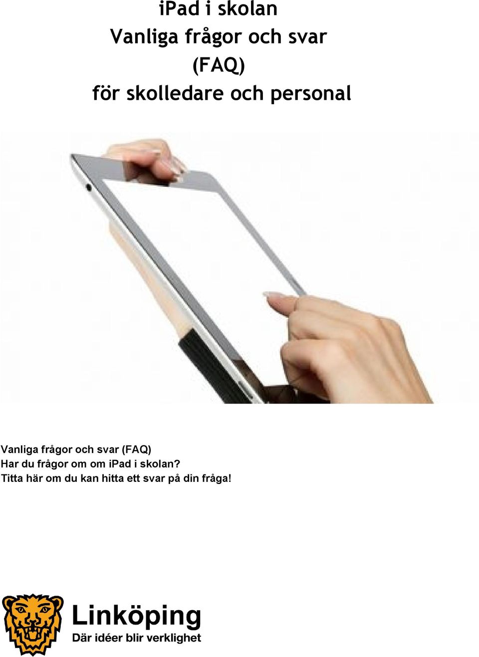 du frågor om om ipad i skolan?