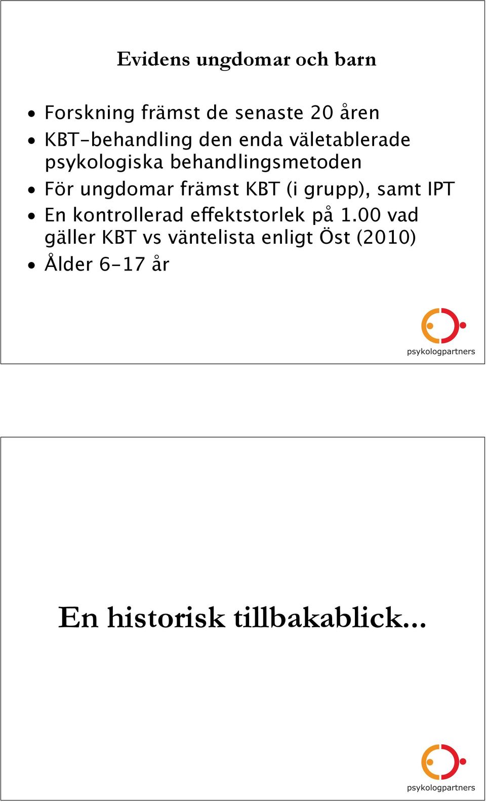 ungdomar främst KBT (i grupp), samt IPT En kontrollerad effektstorlek på 1.