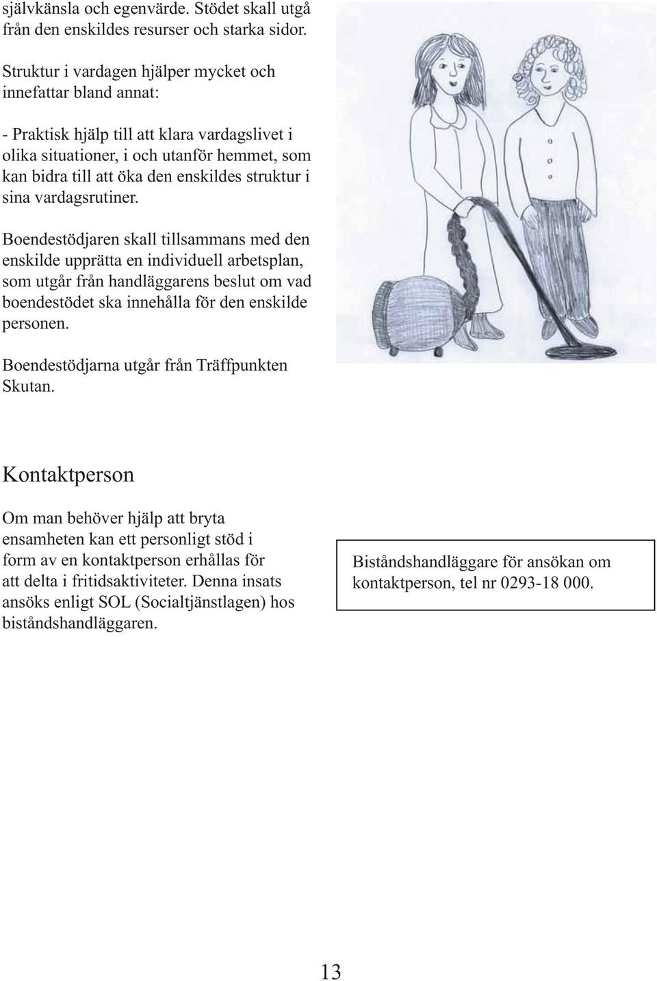 struktur i sina vardagsrutiner.