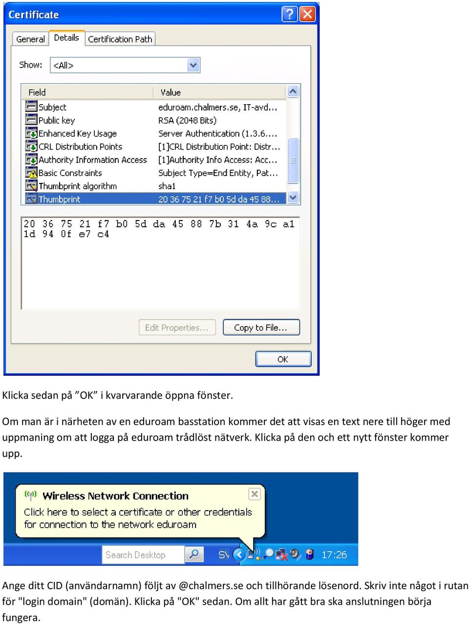 logga på eduroam trådlöst nätverk. Klicka på den och ett nytt fönster kommer upp.