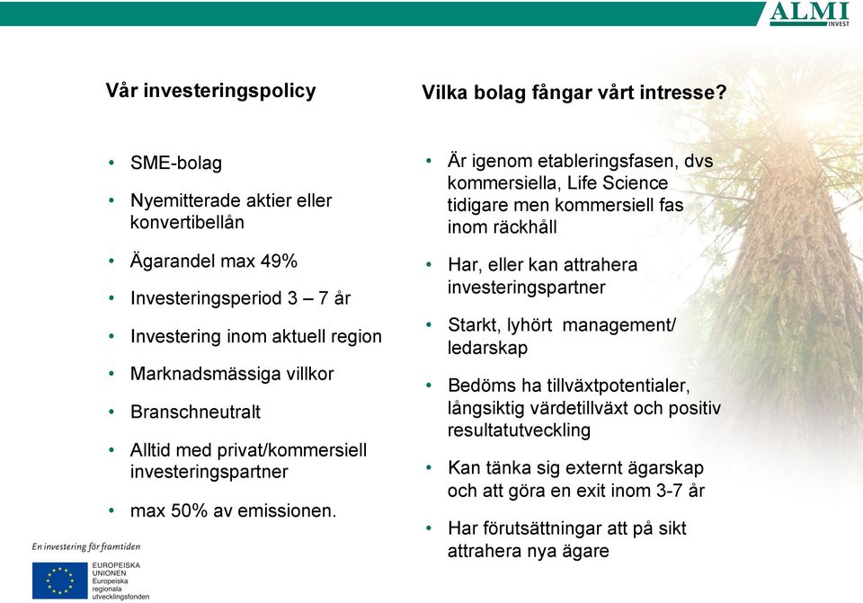 Alltid med privat/kommersiell investeringspartner max 50% av emissionen.