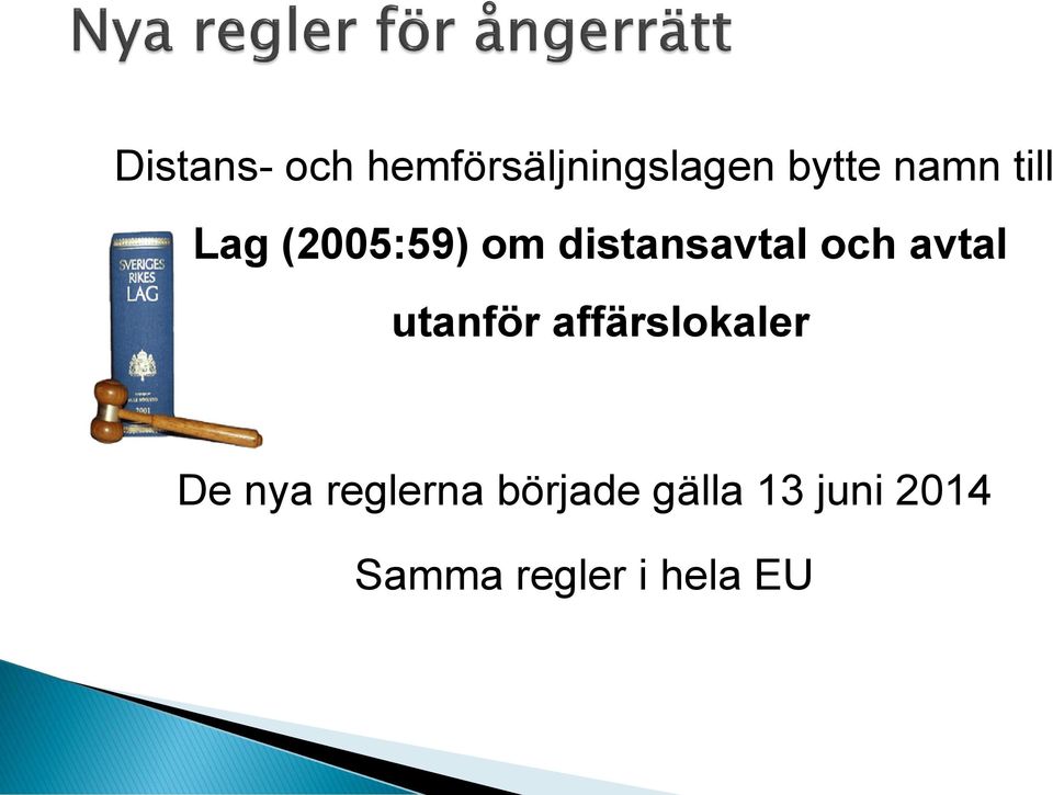 utanför affärslokaler De nya reglerna