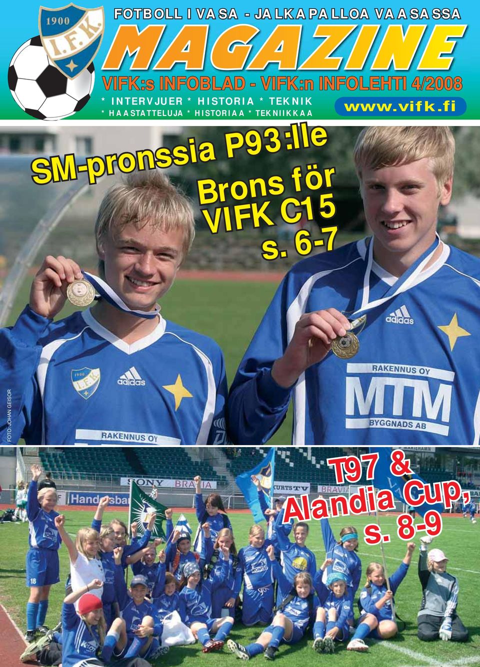 HAASTATTELUJA * HISTORIAA * TEKNIIKKAA SM-pronssia P93:lle