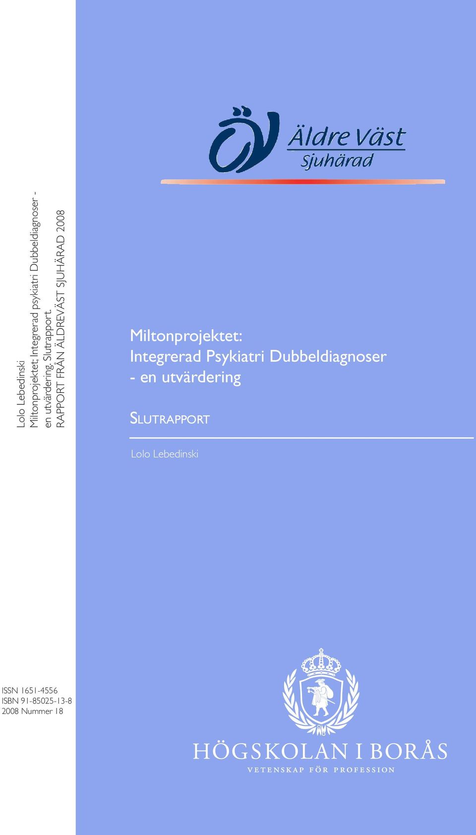 RAPPORT FRÅN ÄLDREVÄST SJUHÄRAD 2008 Miltonprojektet: Integrerad