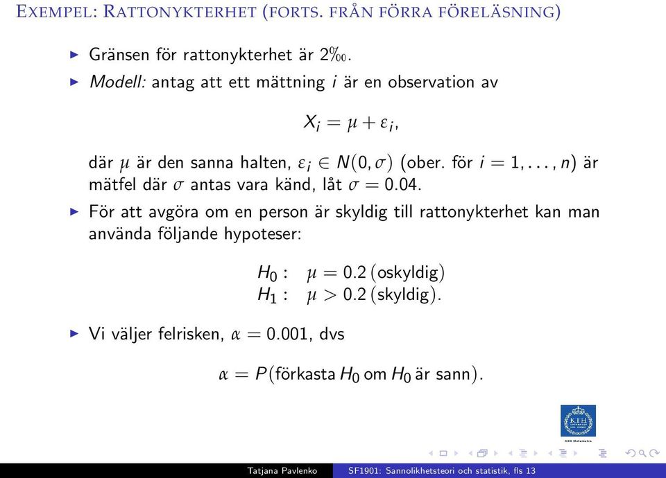 för i = 1,..., n) är mätfel där σ antas vara känd, låt σ = 0.04.