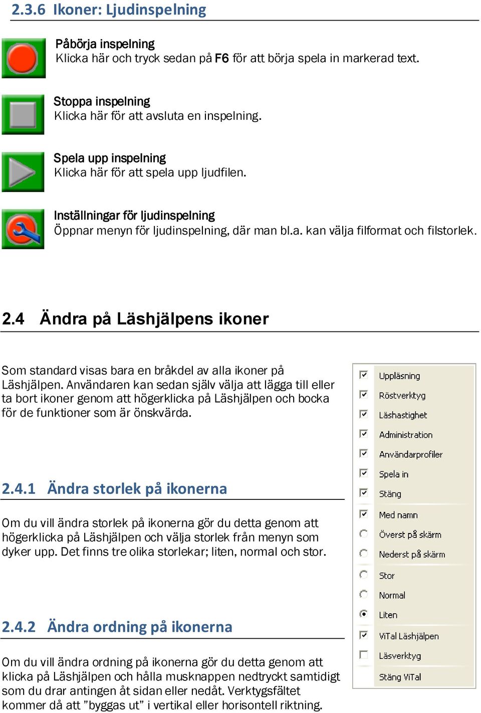 4 Ändra på Läshjälpens ikoner Som standard visas bara en bråkdel av alla ikoner på Läshjälpen.