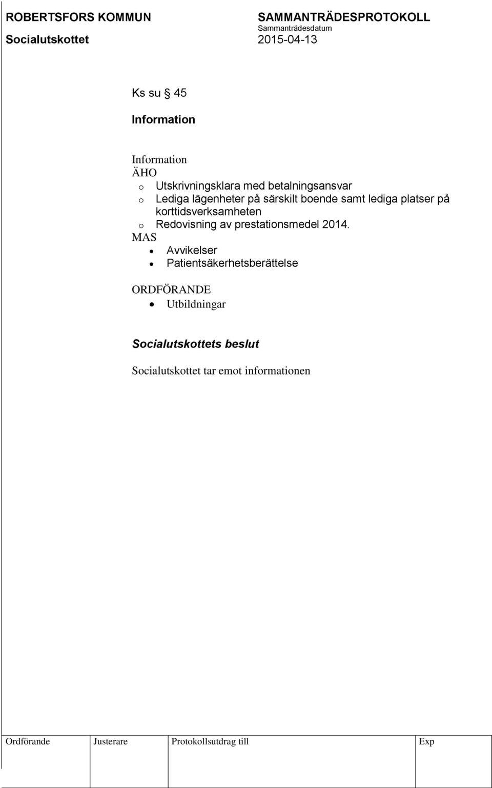 på korttidsverksamheten o Redovisning av prestationsmedel 2014.