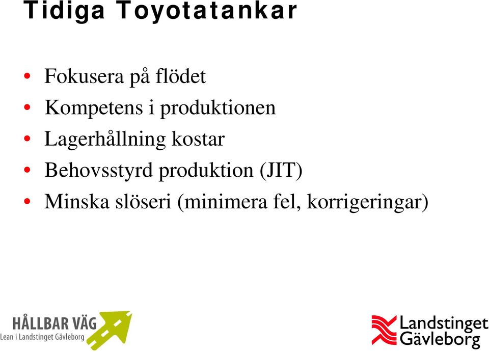 kostar Behovsstyrd produktion (JIT)