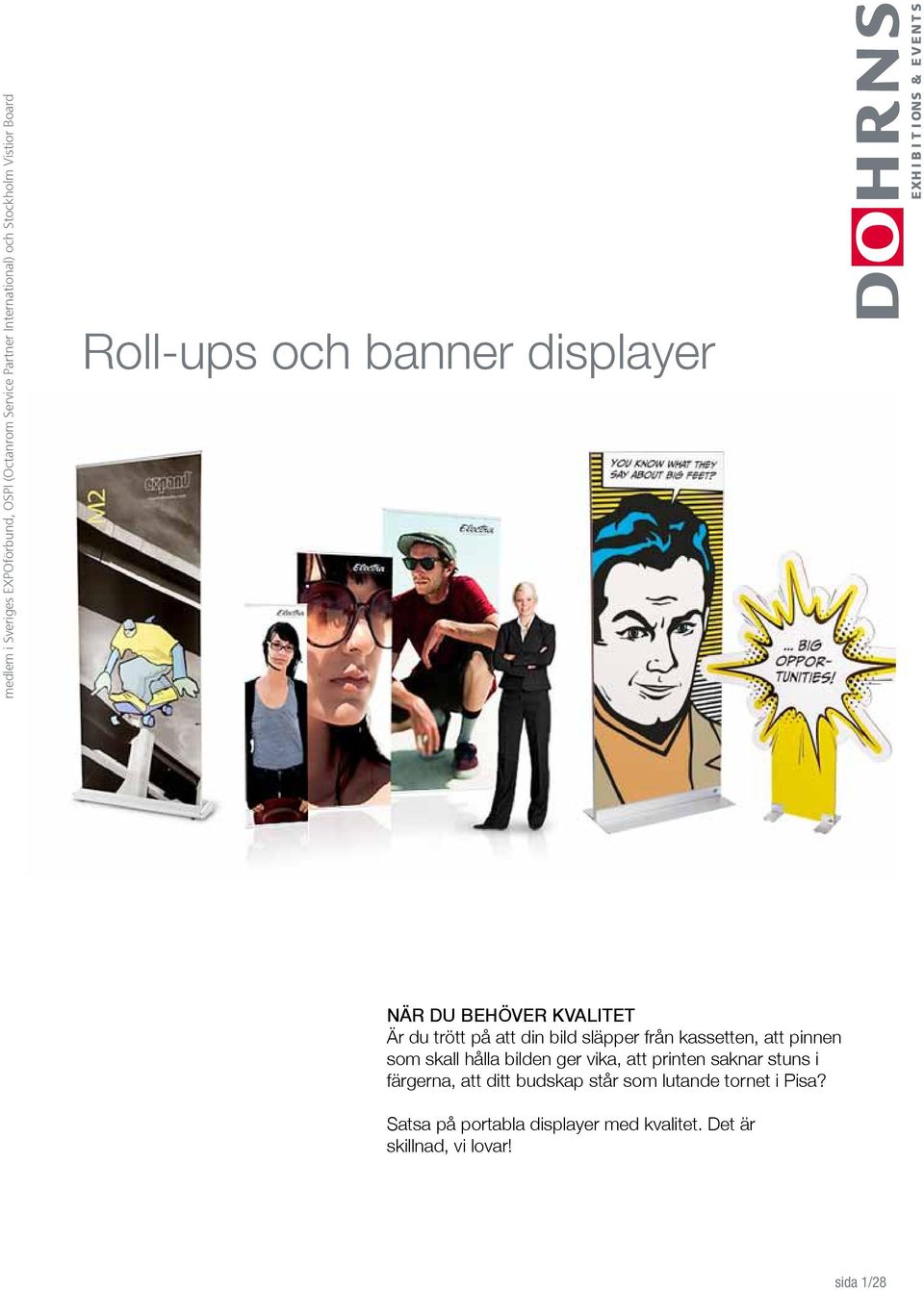 kassetten, att pinnen som skall hålla bilden ger vika, att printen saknar stuns i färgerna, att ditt