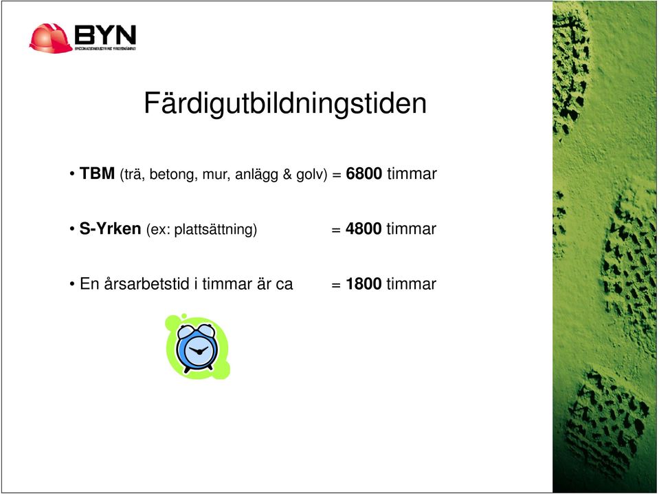 S-Yrken (ex: plattsättning) = 4800