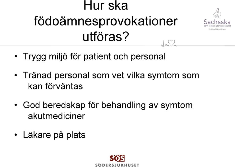 personal som vet vilka symtom som kan förväntas