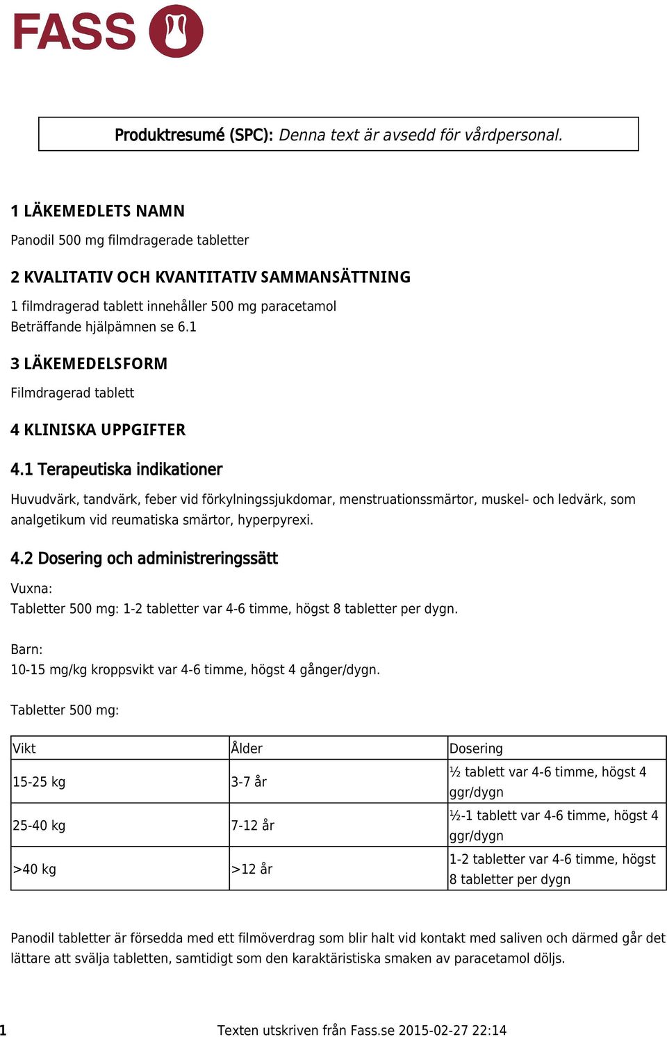 1 3 LÄKEMEDELSFORM Filmdragerad tablett 4 KLINISKA UPPGIFTER 4.