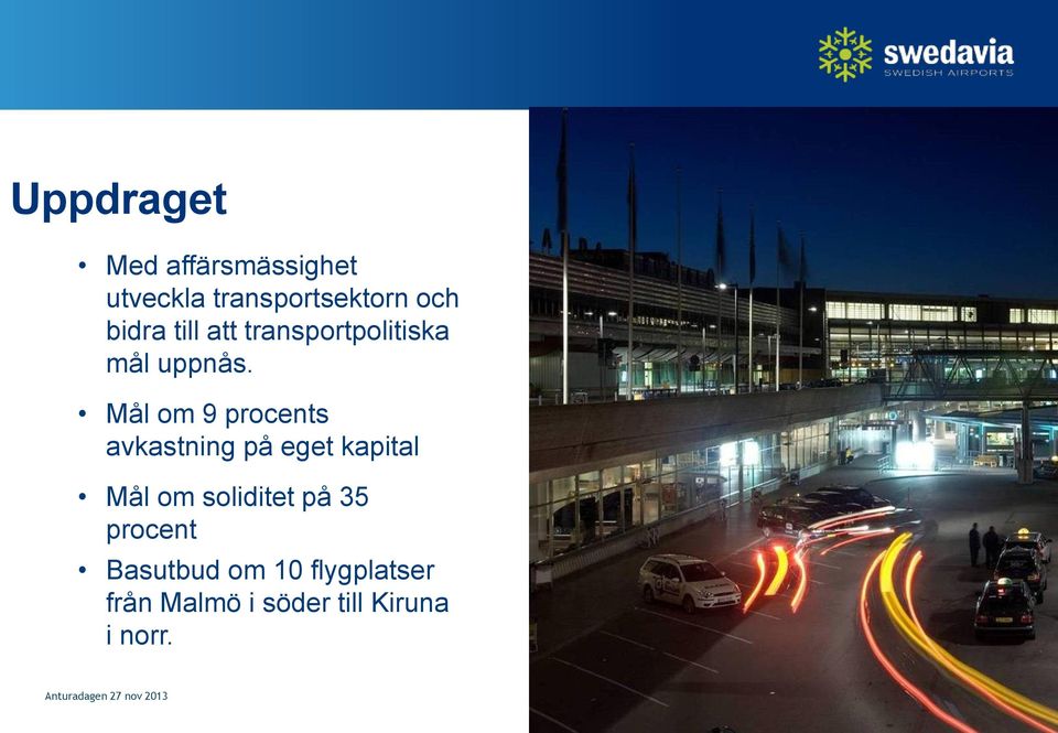 Mål om 9 procents avkastning på eget kapital Mål om soliditet
