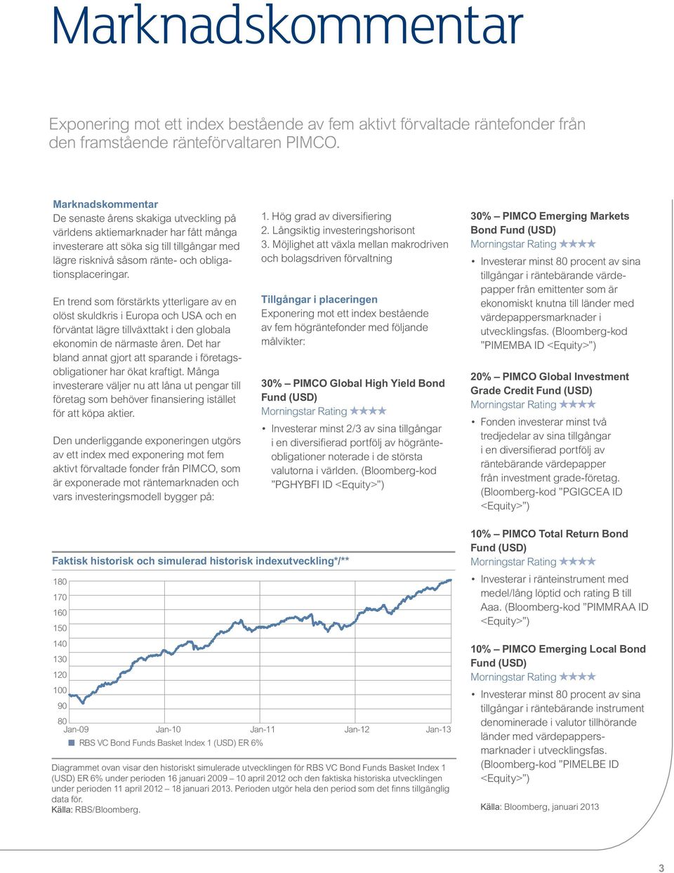 En trend som förstärkts ytterligare av en olöst skuldkris i Europa och USA och en förväntat lägre tillväxttakt i den globala ekonomin de närmaste åren.