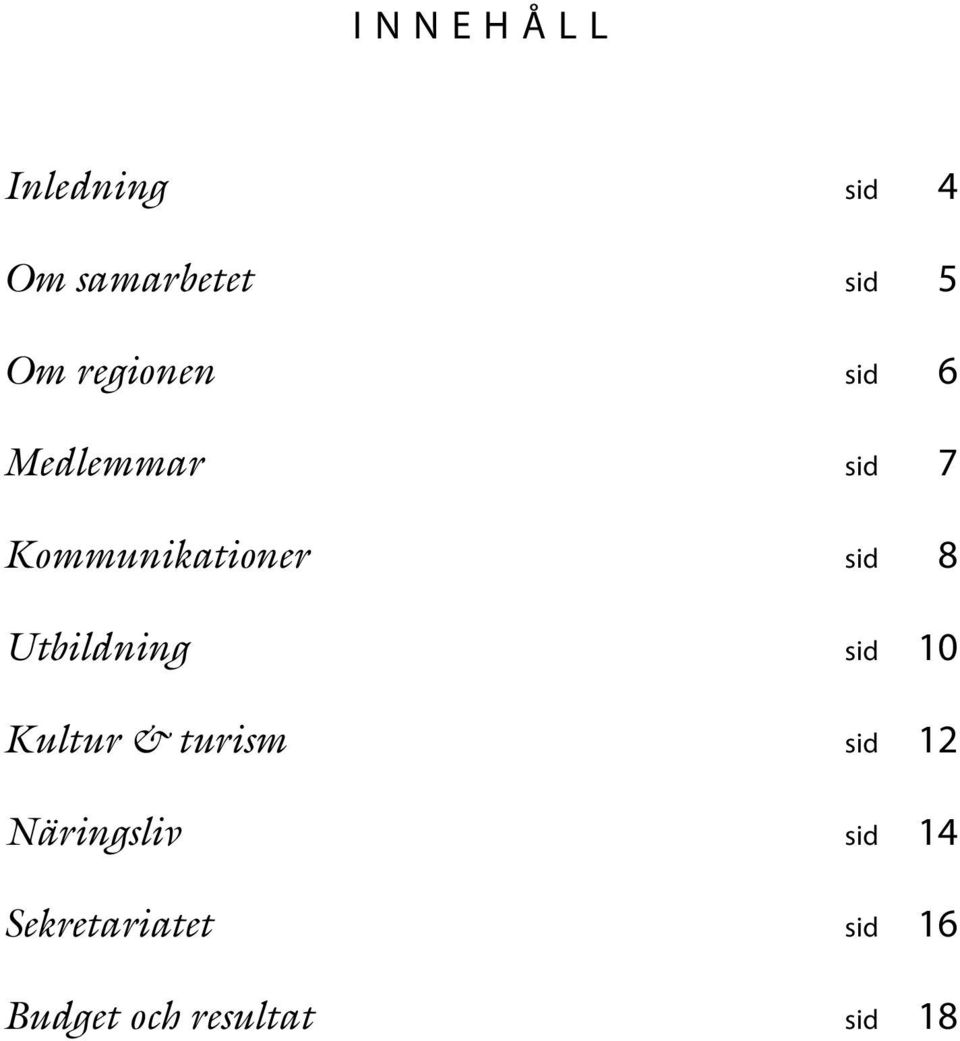 8 Utbildning sid 10 Kultur & turism sid 12