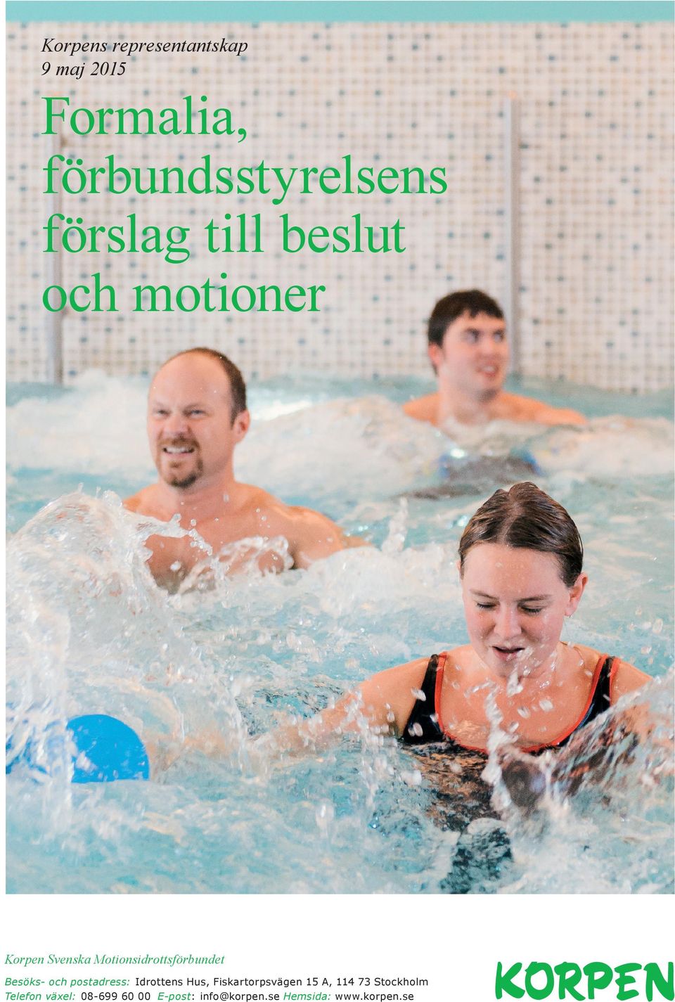 och postadress: Idrottens Hus, Fiskartorpsvägen 15 A, 114 73 Stockholm