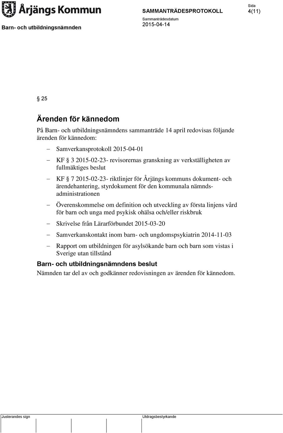 Överenskommelse om definition och utveckling av första linjens vård för barn och unga med psykisk ohälsa och/eller riskbruk Skrivelse från Lärarförbundet 2015-03-20 Samverkanskontakt inom