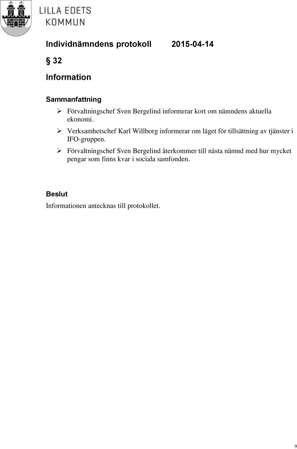 Verksamhetschef Karl Willborg informerar om läget för tillsättning av tjänster i