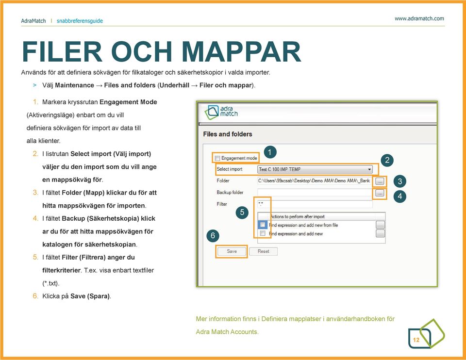 . I listrutan Select import (Välj import) väljer du den import som du vill ange en mappsökväg för.. I fältet Folder (Mapp) klickar du för att hitta mappsökvägen för importen. 4.