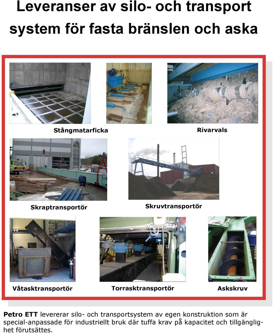 Askskruv Petro ETT levererar silo- och transportsystem av egen konstruktion som är
