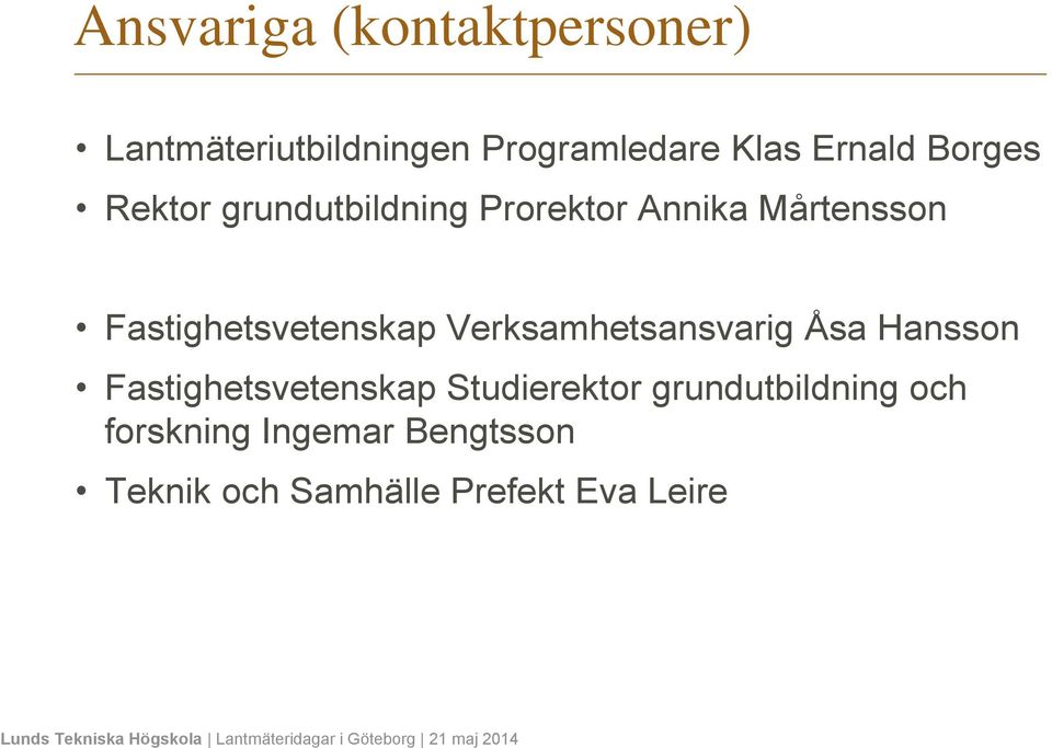 Fastighetsvetenskap Verksamhetsansvarig Åsa Hansson Fastighetsvetenskap