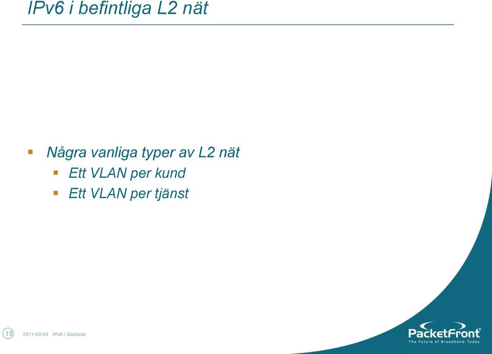 VLAN per kund Ett VLAN per
