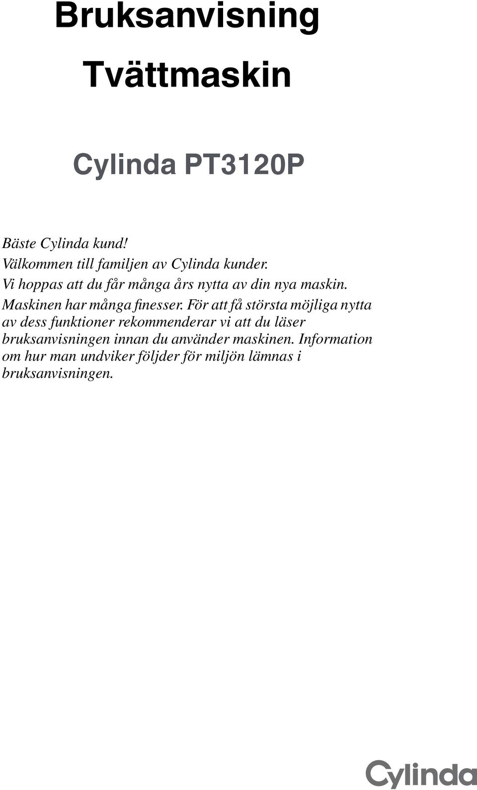 Maskinen har många finesser.