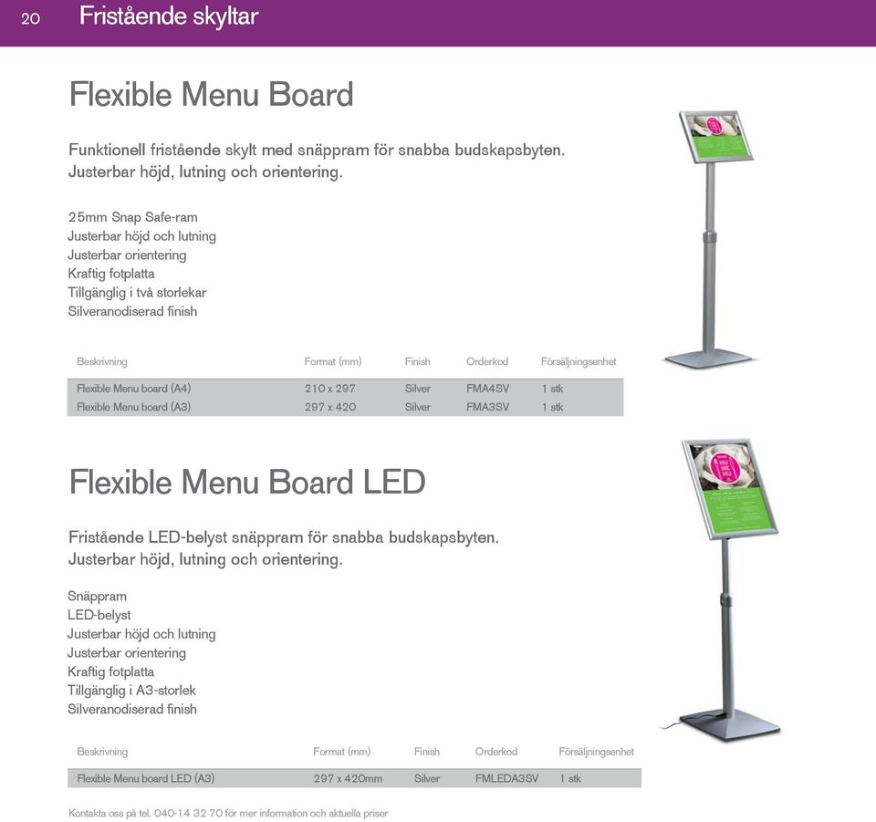 FMA4SV 1 stk Flexible Menu board (A3) 297 x 420 Silver FMA3SV 1 stk Flexible Menu Board LED Fristående LED-belyst snäppram för snabba budskapsbyten.
