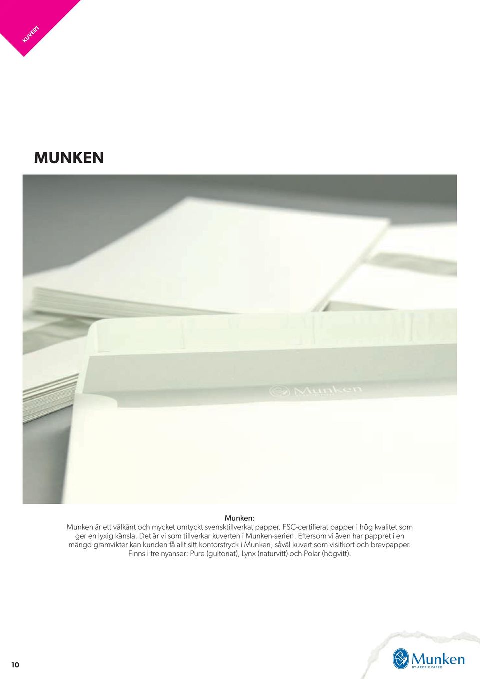 Det är vi som tillverkar kuverten i Munken-serien.