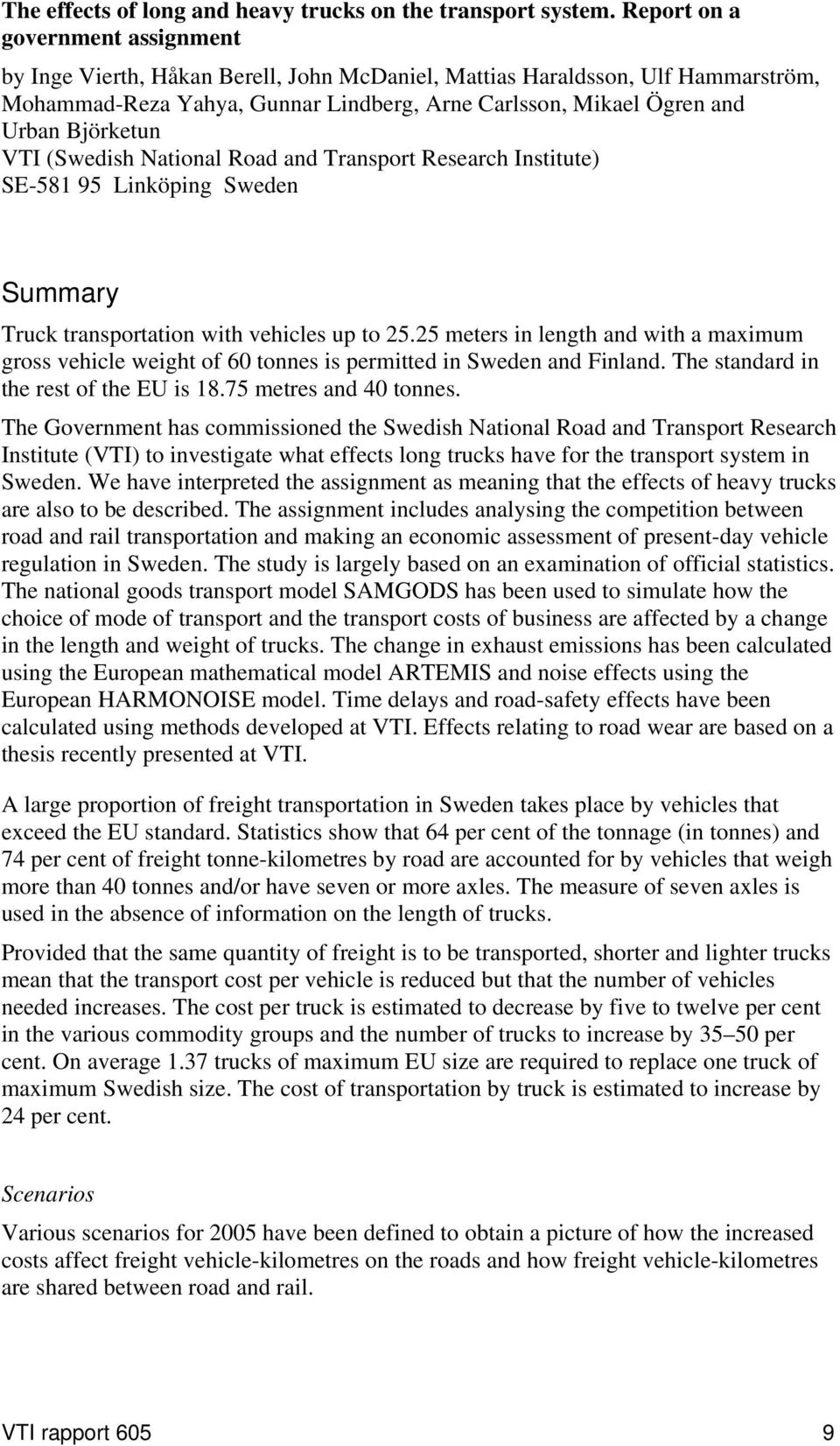 Björketun VTI (Swedish National Road and Transport Research Institute) SE-581 95 Linköping Sweden Summary Truck transportation with vehicles up to 25.