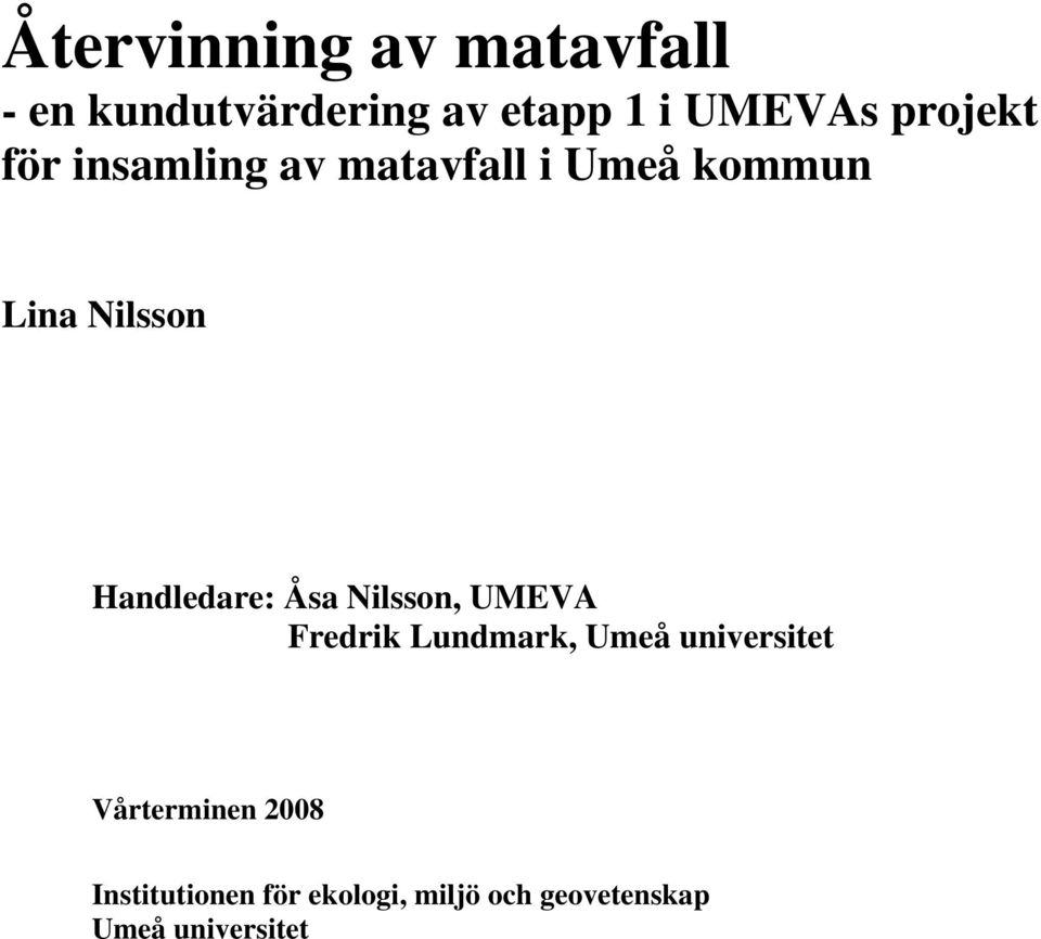 Handledare: Åsa Nilsson, UMEVA Fredrik Lundmark, Umeå universitet