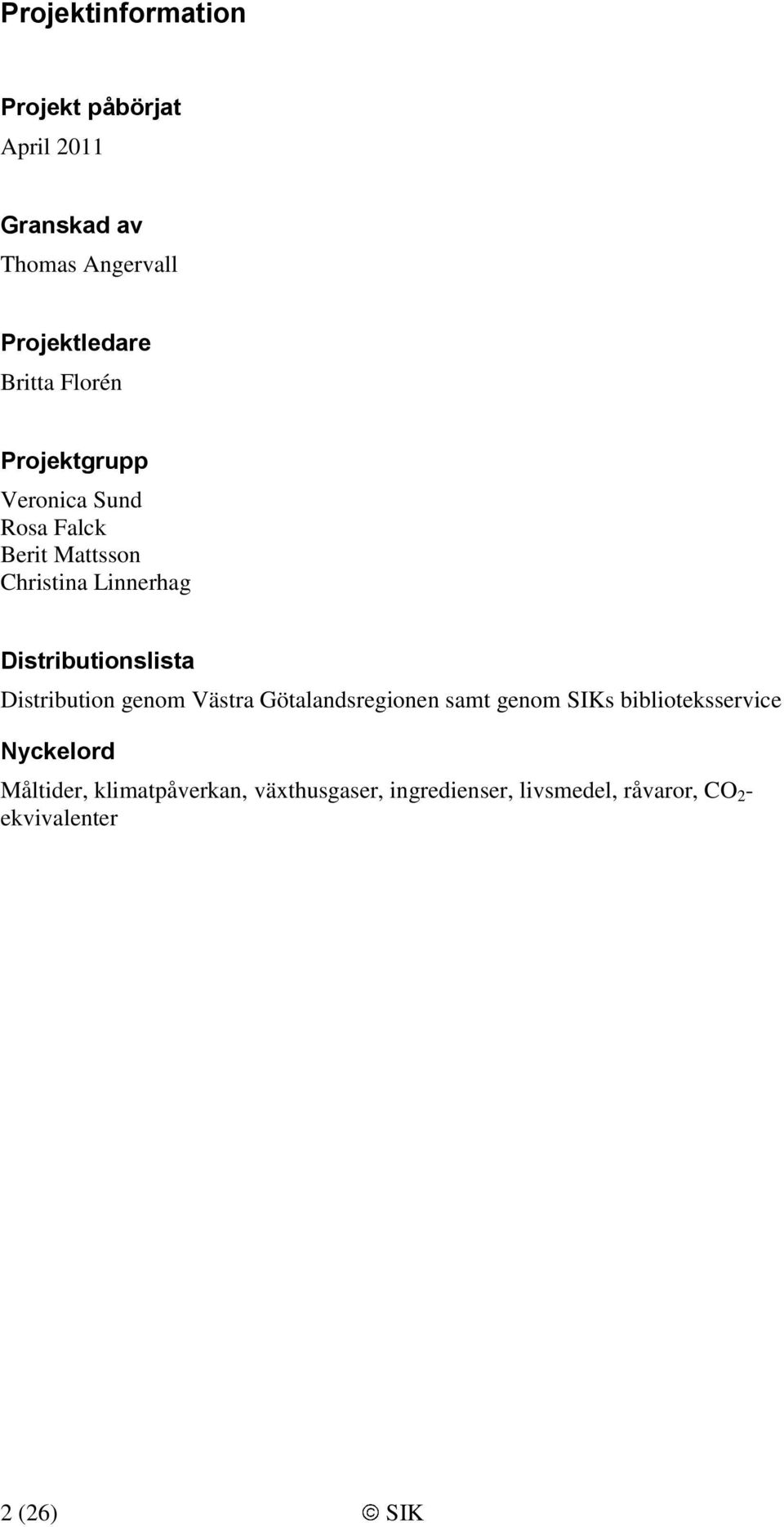 Distributionslista Distribution genom Västra Götalandsregionen samt genom SIKs