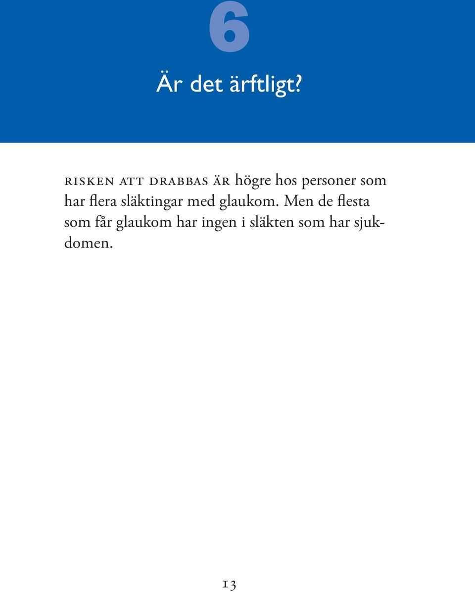 som har flera släktingar med glaukom.