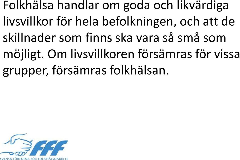skillnader som finns ska vara så små som möjligt.