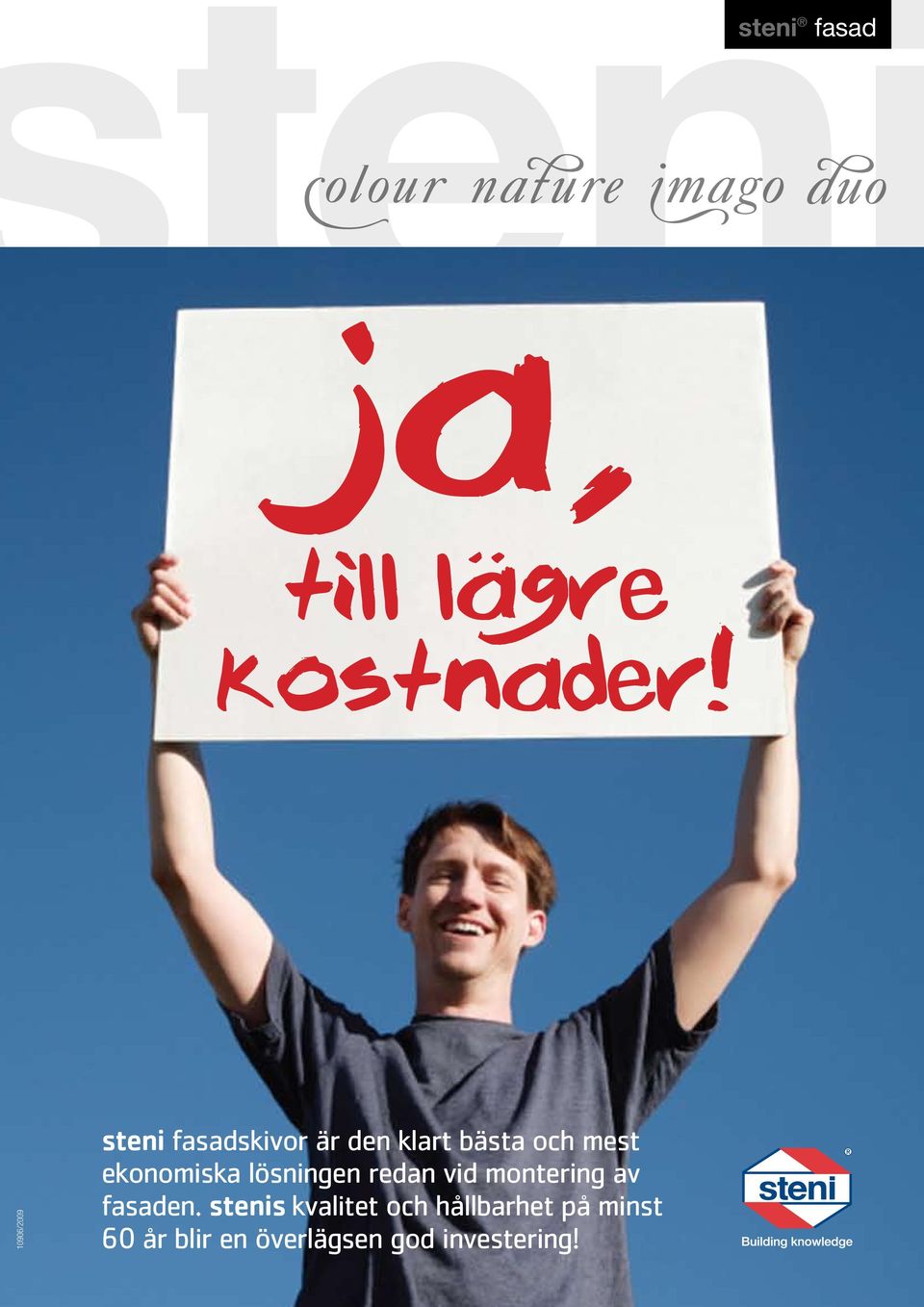 ekonomiska lösningen redan vid montering av fasaden.