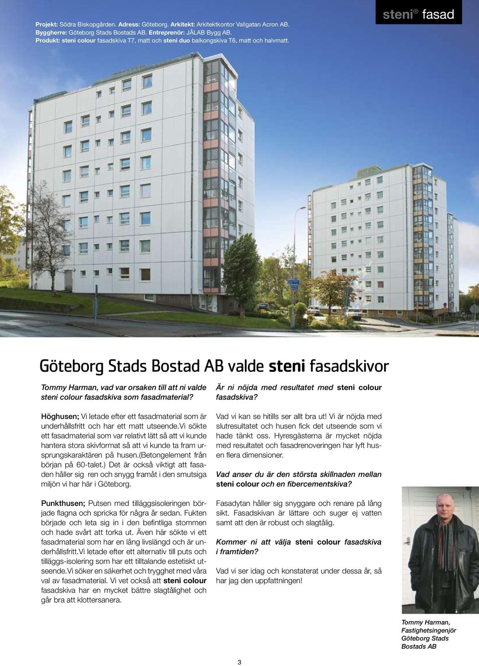 steni fasad Göteborg Stads Bostad AB valde steni fasadskivor Tommy Harman, vad var orsaken till att ni valde steni colour fasadskiva som fasadmaterial?