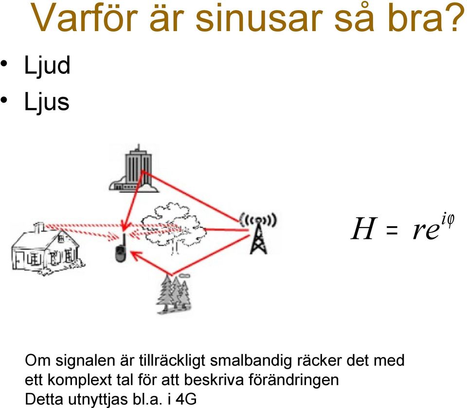 tllräcklgt smalbandg räcker det med ett